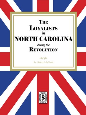 cover image of The LOYALISTS in NORTH CAROLINA during the Revolution